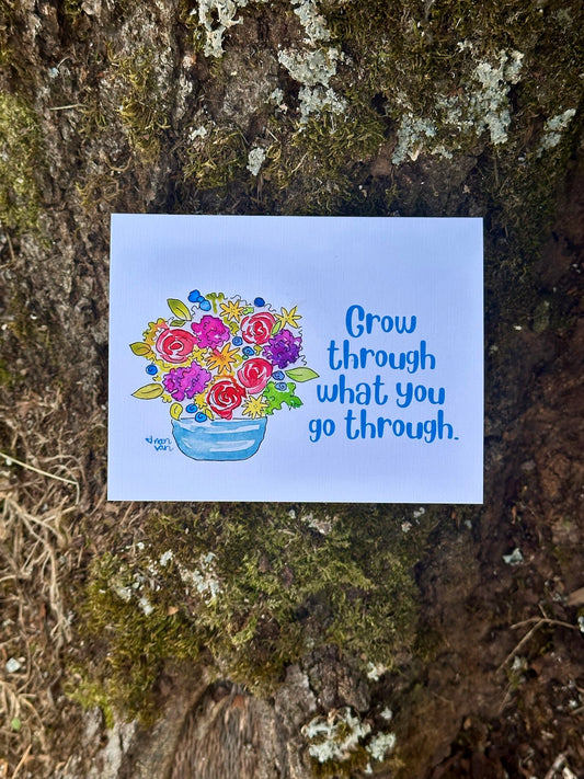 'Grow through what you go through!' Bouquet Card