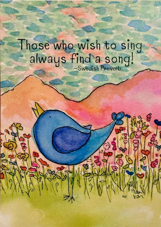 "Those who wish to sing always find a song!" Singing Bluebird Swedish Proverb Print