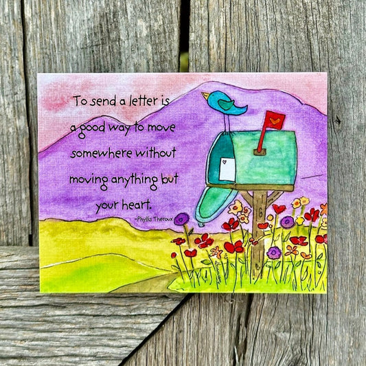 To send a letter is a good way to move somewhere without moving anything but your heart Phyllis Theroux Bird Standing on Mailbox with Wildflowers Mountain Backdrop Greeting Card